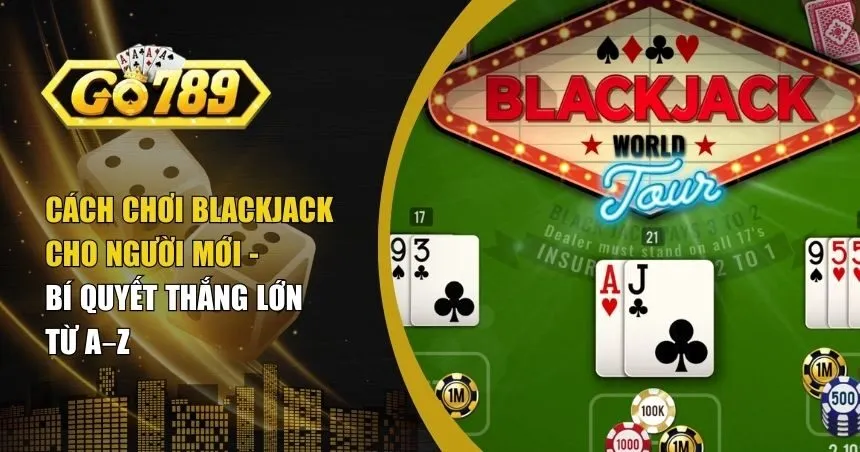Cách chơi Blackjack
