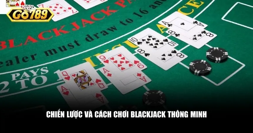 Áp dụng chiến lược và cách chơi Blackjack để tăng cơ hội chiến thắng