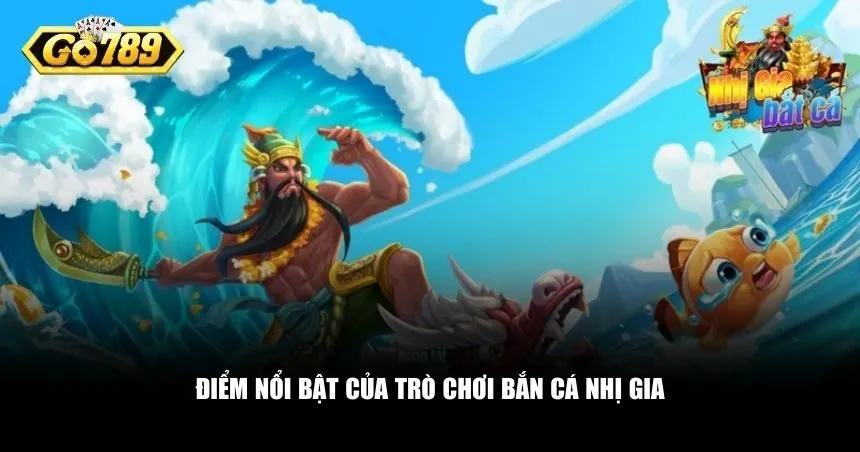Điểm nổi bật của trò chơi Bắn Cá Nhị Gia