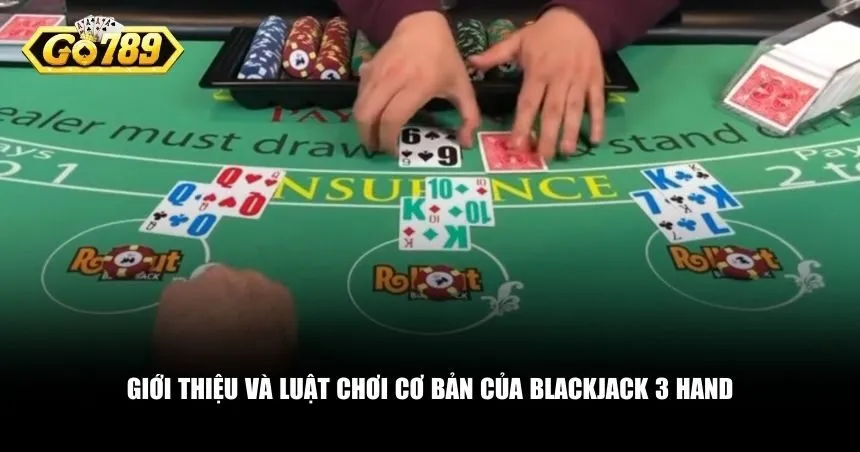 Giới thiệu và luật chơi cơ bản của Blackjack 3 Hand