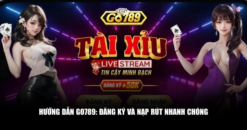 Những bước hướng dẫn nền tảng để bạn có thể tham gia Go789