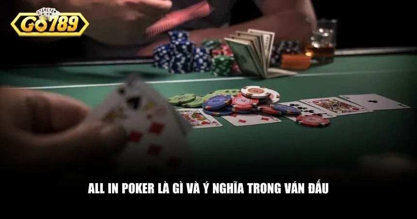 Khái niệm và vai trò mà all in Poker mang lại