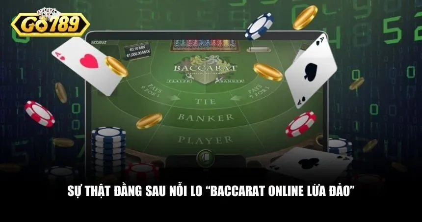 Cần phân tích các yếu tố tạo nên sự nghi ngờ về baccarat online lừa đảo
