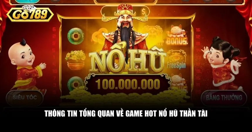 Game Nổ Hũ Thần Tài được yêu thích nhất hiện nay 