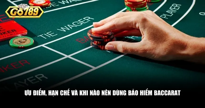 Trước khi chọn mua bảo hiểm Baccarat, người chơi cần nhìn nhận cả hai mặt