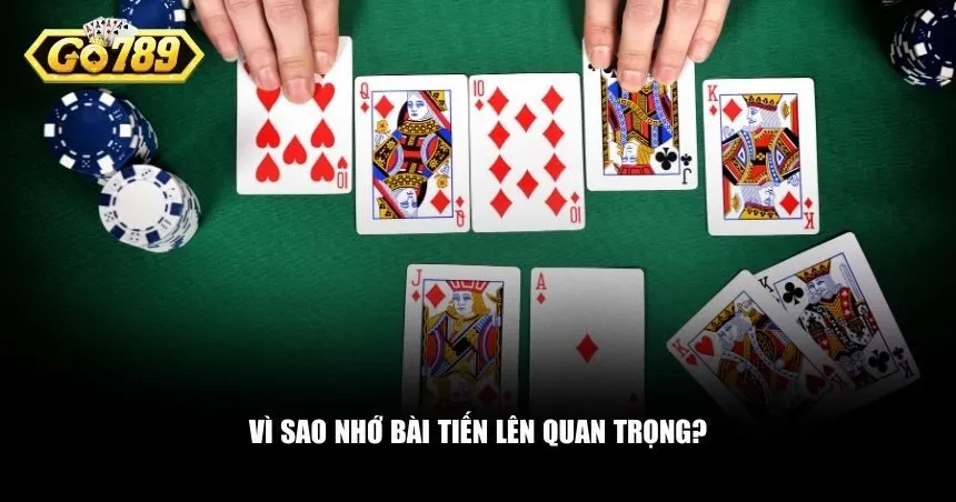 Biết nhớ bài Tiến lên giúp bạn có lợi thế vượt trội