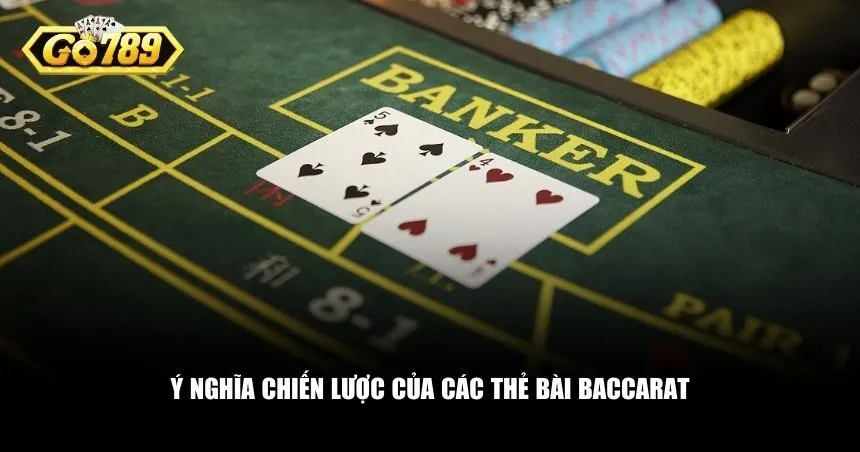 Liệu các thẻ bài Baccarat có ý nghĩa chiến lược nào không?